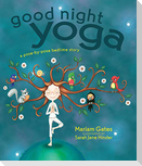 Good Night Yoga: A Pose-By-Pose Bedtime Story