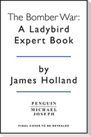 The Bomber War: A Ladybird Expert Book