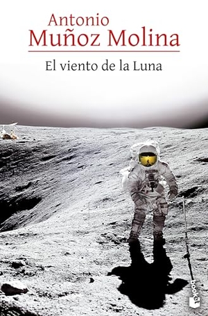 Muñoz Molina, Antonio. El viento de la Luna (Novela) / Moonwind (A Novel). Editorial Planeta Mexicana S.A. de C.V., 2025.