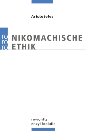 Aristoteles. Nikomachische Ethik. Rowohlt Taschenbuch, 2006.