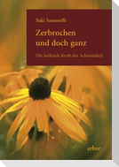 Zerbrochen und doch ganz