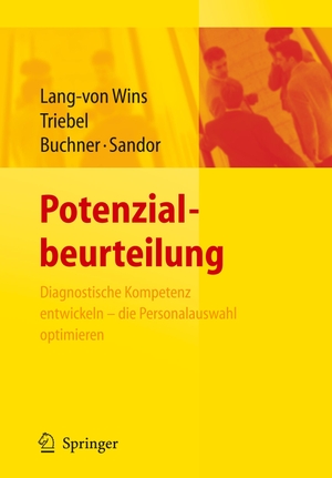 Lang-Von Wins, Thomas / Sandor, Andrea et al. Potenzialbeurteilung - Diagnostische Kompetenz entwickeln, die Personalauswahl optimieren. Springer Berlin Heidelberg, 2008.