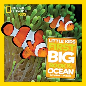 Hughes, Catherine D / National Geographic Kids. National Geographic Little Kids First Big Book of the Ocean. Disney - Rhcb, 2013.