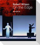 Robert Wilson. On the Edge