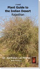 A Small Plant Guide to the Desert Rajasthan