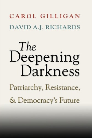Gilligan, Carol / David A. J. Richards. The Deepening Darkness. Cambridge University Press, 2013.