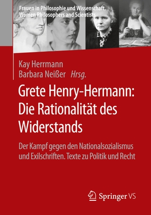 Neißer, Barbara / Kay Herrmann (Hrsg.). Grete Henry-Hermann: Die Rationalität des Widerstands - Der Kampf gegen den Nationalsozialismus und Exilschriften. Texte zu Politik und Recht. Springer Fachmedien Wiesbaden, 2023.