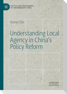 Understanding Local Agency in China¿s Policy Reform