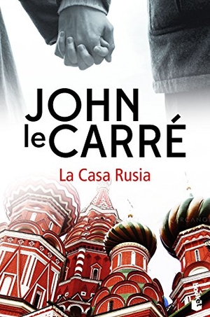Le Carré, John. La casa Rusia. , 2017.