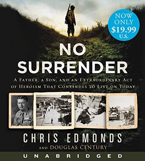 Edmonds, Christopher / Douglas Century. No Surrender - A Father, a Son, and an Extraordinary Act of Heroism That Continues to Live on Today. HarperCollins, 2020.