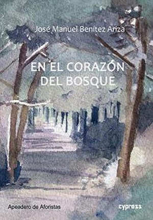 Benítez Ariza, José Manuel. En el corazón del bosque. Cypress, 2021.