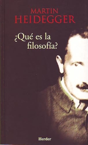 Heidegger, Martin / Jesús Adrián Escudero. ¿Qué es la filosofía?. Herder Editorial, 2004.