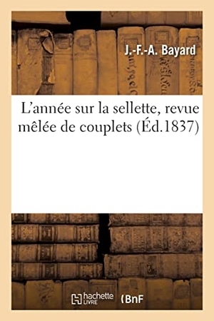 Bayard, Jean-François-Alfred / Théaulon, Emmanuel et al. L'année sur la sellette, revue mêlée de couplets. Hachette Livre, 2021.