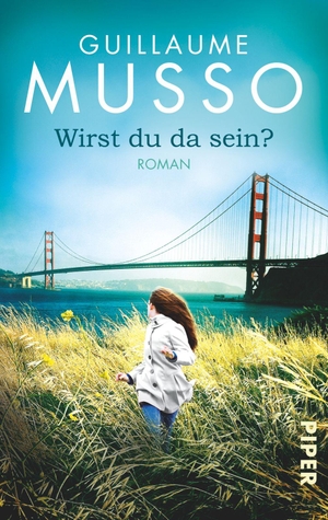 Musso, Guillaume. Wirst du da sein?. Piper Verlag GmbH, 2015.
