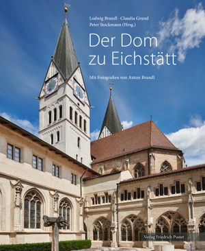 Brandl, Ludwig / Claudia Grund et al (Hrsg.). Der Dom zu Eichstätt - Mit Fotografien von Anton Brandl. Pustet, Friedrich GmbH, 2021.