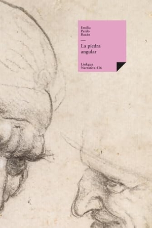 Pardo Bazán, Emilia. La piedra angular. Linkgua Ediciones, 2024.