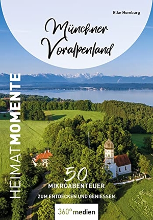 Homburg, Elke. Münchner Voralpenland - HeimatMomente - 50 Mikroabenteuer zum Entdecken und Genießen. 360 grad medien, 2026.
