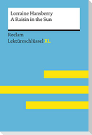 A Raisin in the Sun von Lorraine Hansberry: Lektüreschlüssel mit Inhaltsangabe, Interpretation, Prüfungsaufgaben mit Lösungen, Lernglossar. (Reclam Lektüreschlüssel XL)