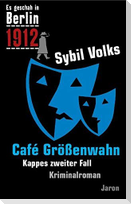 Es geschah in Berlin 1912 Cafe Größenwahn