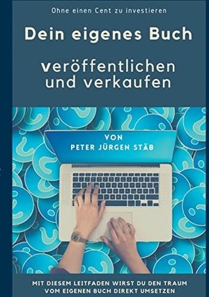 Stäb, Peter Jürgen. Dein eigenes Buch - Veröffentlichen und verkaufen ohne einen Cent zu investieren. Books on Demand, 2021.