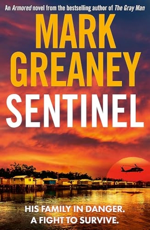 Greaney, Mark. Sentinel - The relentlessly thrilling Armored series from the author of The Gray Man. Little, Brown Book Group, 2024.