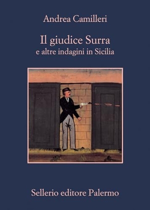 Camilleri, Andrea. Il giudice Surra e altre indagini in Sicilia. Sellerio Editore Palermo, 2023.