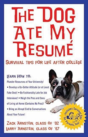 Arnstein, Zack / Larry Arnstein. The Dog Ate My Resume - Survival Tips for Life After College. Santa Monica Press, 2004.