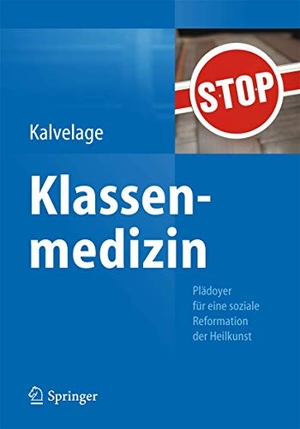 Kalvelage, Bernd. Klassenmedizin - Plädoyer für eine soziale Reformation der Heilkunst. Springer Berlin Heidelberg, 2014.