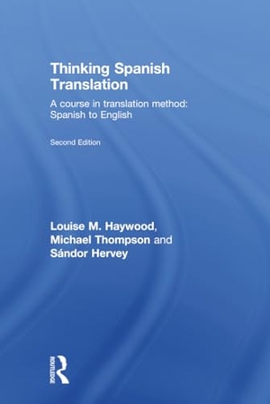 Thompson, Michael / Louise Haywood. Thinking Spanish Translation - A Course in Translation Method: Spanish to English. Routledge, 2009.
