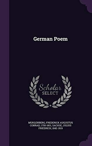 Muhlenberg, Frederick Augustus Conrad / Julius Friedrich Sachse. German Poem. Touchladybirdlucky Studios, 2015.