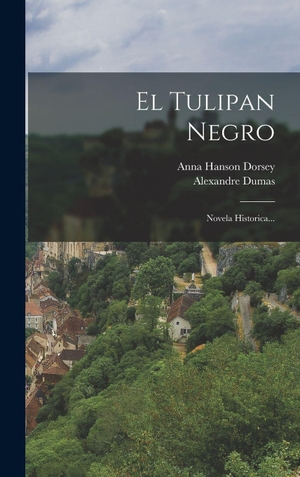 Dumas, Alexandre. El Tulipan Negro - Novela Historica.... Creative Media Partners, LLC, 2022.