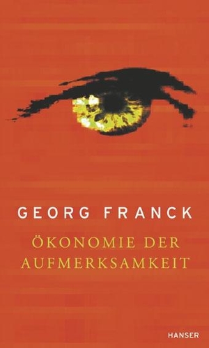 Franck, Georg. Ökonomie der Aufmerksamkeit - Ein Entwurf. Carl Hanser Verlag, 1998.