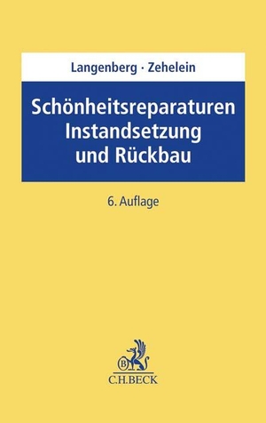 Langenberg, Hans / Kai Zehelein. Schönheitsreparaturen, Instandsetzung und Rückbau - bei Wohn- und Gewerberaum. C.H. Beck, 2021.