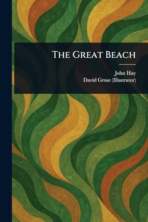 Hay, John / David Grose. The Great Beach. Creative Media Partners, LLC, 2025.