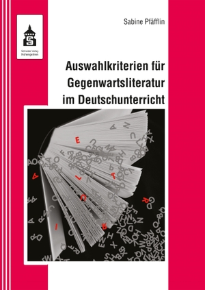 Pfäfflin, Sabine. Auswahlkriterien für Gegenwartsliteratur im Deutschunterricht. wbv Media GmbH, 2024.