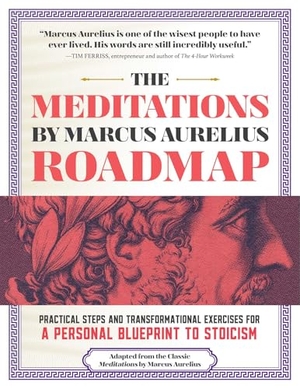 Aurelius, Marcus. The Meditations by Marcus Aurelius Roadmap - Practical Steps and Transformational Exercises for a Personal Blueprint to Stoicism. BlueStone Books, 2026.