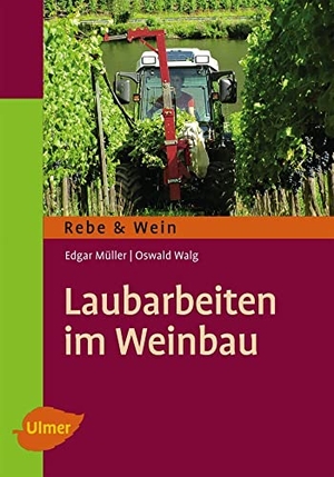 Müller, Edgar / Oswald Walg. Laubarbeiten im Weinbau. Ulmer Eugen Verlag, 2013.