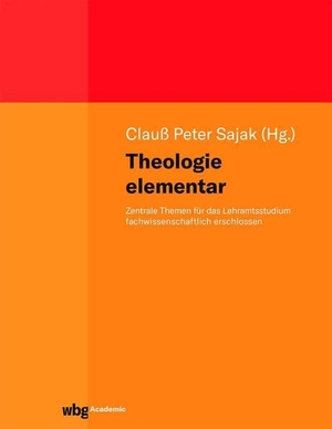 Sajak, Clauß Peter (Hrsg.). Theologie elementar - Zentrale Themen für das Lehramtsstudium fachwissenschaftlich erschlossen. Herder Verlag GmbH, 2022.