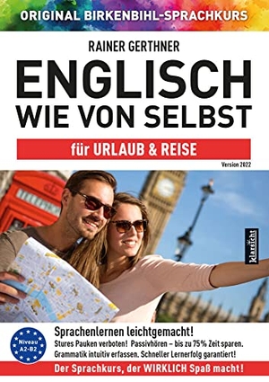 Gerthner, Rainer. Englisch wie von selbst für Urlaub & Reise (ORIGINAL BIRKENBIHL) - Sprachkurs auf 4 CDs inkl. Gratis-Schnupper-Abo für den Onlinekurs. Klarsicht Verlag, 2021.