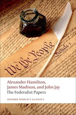 Hamilton, Alexander / Madison, James et al. Federalist Papers. Oxford University Press, 2008.