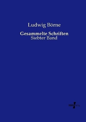 Börne, Ludwig. Gesammelte Schriften - Siebter Band. Vero Verlag, 2015.