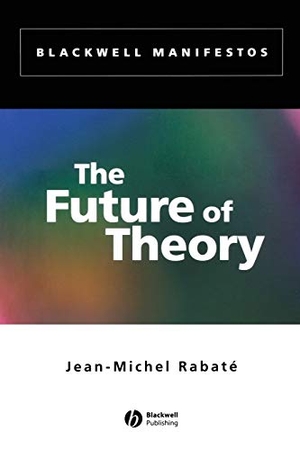 Rabate. The Future of Theory. John Wiley & Sons, 2002.
