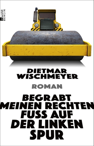Wischmeyer, Dietmar. Begrabt meinen rechten Fuß auf der linken Spur. Rowohlt Berlin, 2021.