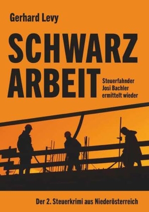 Levy, Gerhard. Schwarzarbeit - Steuerfahnder Josi Bachler ermittelt wieder - Der 2. Steuerkrimi aus Niederösterreich. Buchschmiede, 2026.