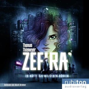 Thiemeyer, Thomas. Zefira - Es hätte sie nie geben dürfen. Rubikon Audioverlag, 2024.