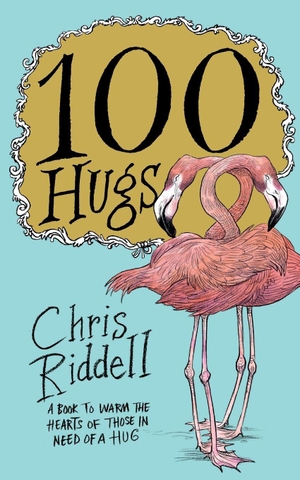 Riddell, Chris. 100 Hugs. Pan Macmillan, 2019.