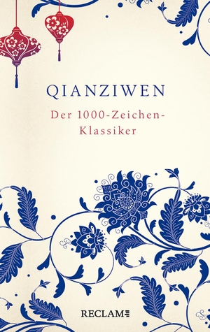 Zhou, Xingsi. Qianziwen. Der 1000-Zeichen-Klassiker - Chinesisch/Deutsch. Reclam Philipp Jun., 2021.