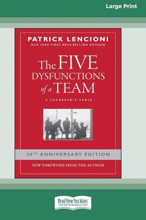Lencioni, Patrick M.. The Five Dysfunctions of a Team - A Leadership Fable, 20th Anniversary Edition [Large Print 16 Pt Edition]. ReadHowYouWant, 2024.