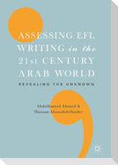 Assessing EFL Writing in the 21st Century Arab World