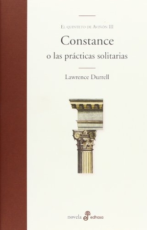 Durrell, Lawrence. El quinteto de Avignón III. Constance o las prácticas solitarias. Editora y Distribuidora Hispano Americana, S.A. (EDHASA), 2013.